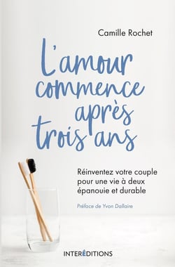 L'amour commence après 3 ans - réinventez votre couple pour une vie à deux épanouie et durable