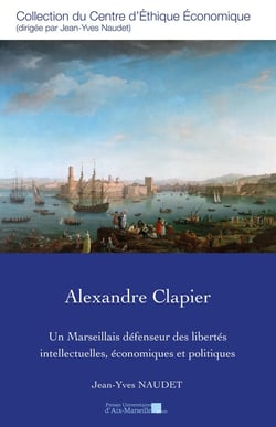 Alexandre Clapier : Un Marseillais défenseur des libertés intellectuelles, économiques et politiques
