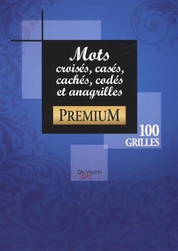Mots croisés, casés, cachés, codés et anagrilles premium : 100 grilles
