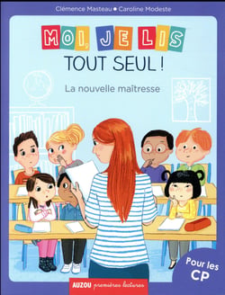 Moi, je lis tout seul ! la nouvelle maîtresse