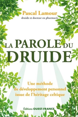 La parole du druide : une méthode de développement personnel issu de l'héritage celtique