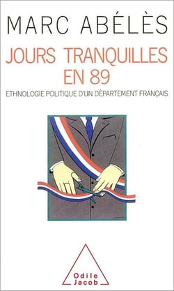 Jours tranquilles en 89 - ethnologie politique d'un departement francais