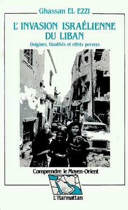 L'invasion israelienne du liban - origines, finalites et effets pervers