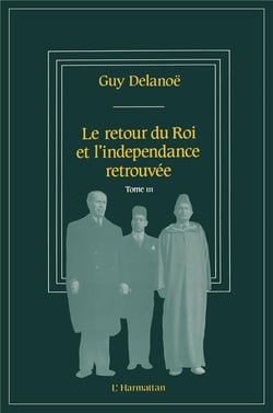 Le retour du roi et l'indépendance retrouvée t.3