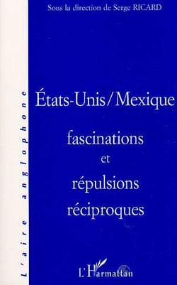 Etats-Unis / Mexique, fascination et répulsions réciproques