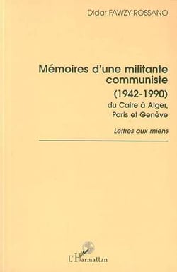 Mémoire d'une militante communiste (1942-1990) du Caire à Alger, Paris et Genève