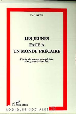 LES JEUNES FACE A UN MONDE PRECAIRE : Récits de vie en périphérie des grands centres