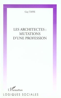 LES ARCHITECTES : MUTATIONS D'UNE PROFESSION