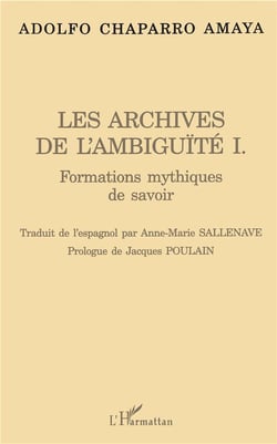 Les archives de l'ambiguïté t.1 - formations mythiques de savoir
