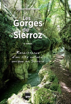 Les gorges du sierroz : renaissance d'un site naturel unique en savoie (2e édition)