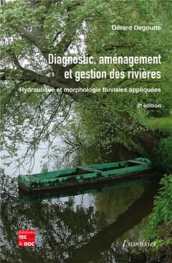 Diagnostic, aménagement et gestion des rivières. Hydraulique et morphologie fluviales appliquées (2° Éd.) : Hydraulique et morphologie fluviales appliquées