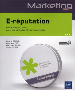E-réputation - méthodes et outils pour les individus et les entreprises