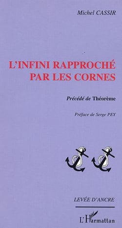 L'Infini rapproché par les cornes : précédé de Théorème