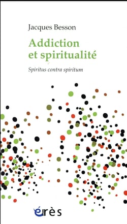 Addiction et spiritualité - spiritus contra spiritum