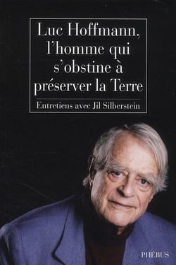 Luc Hoffmann, l'homme qui s'obstine à préserver la terre - entretiens
