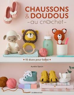 Chaussons & doudous au crochet : 15 duos à crocheter pour bébé