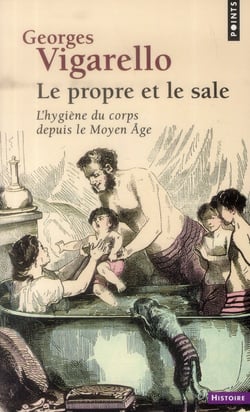 Le propre et le sale - l'hygiène du corps depuis le Moyen Age