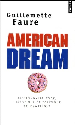American dream - dictionnaire rock, historique et politique de l'Amérique