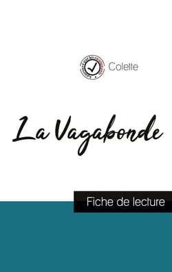 La vagabonde de Colette (fiche de lecture et analyse compète de l'oeuvre)