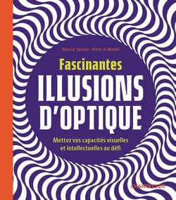 Fascinantes illusions d'optique : Mettez vos capacités visuelles et intellectuelles au défi