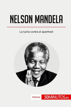 Nelson Mandela : La lucha contra el apartheid