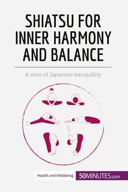 Shiatsu for inner harmony and balance : a slice of japanese tranquillity