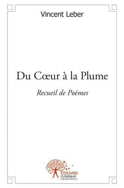 Du coeur a la plume - recueil de poemes