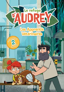 Le Refuge d'Audrey Tome 1 : Les apprentis vétérinaires