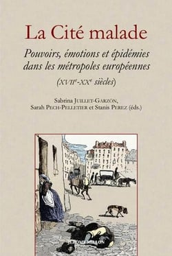 La Cité malade : Pouvoirs, émotions et épidémies dans les métropoles européennes (XVIIe-XXe siècles)