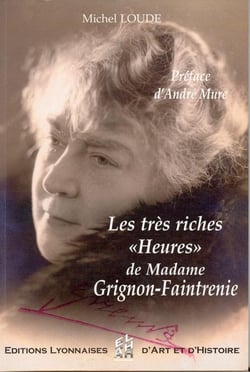 LES TRES RICHES 'HEURES' DE MADAME GRIGNON-FAINTRENIE. 'PRETRESSE D'AVANT-G