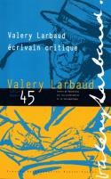 CAHIERS VALERY LARBAUD n.45 : Valery Larbaud, écrivain critique