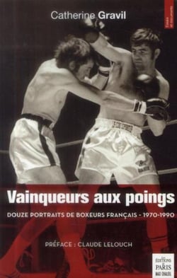 Vainqueurs aux poings - douze portraits de boxeurs français (1970-1990)
