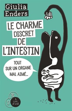 Le charme discret de l'intestin : tout sur un organe mal aimé...
