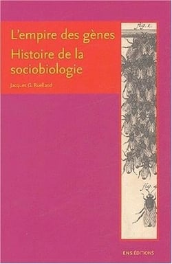 L'empire des genes - histoire de la sociobiologie