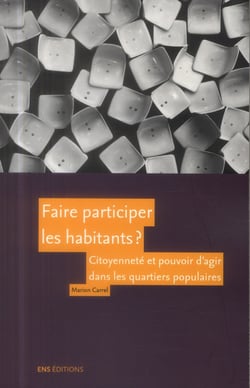 Faire participer les habitants ? : Citoyenneté et pouvoir d'agir dans les quartiers populaires