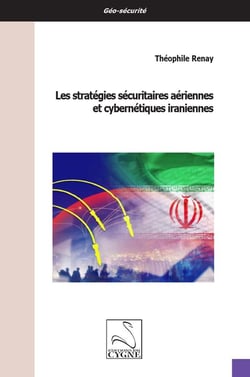 Les stratégies sécuritaires aériennes et cybernétiques iraniennes