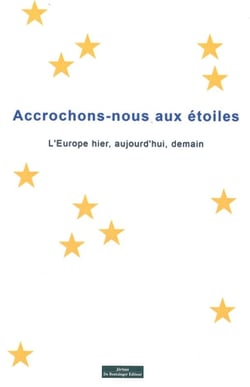 Accrochons-nous aux étoiles - l'Europe hier, aujourd'hui, demain