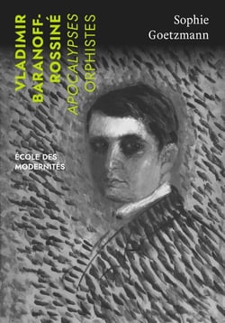 Vladimir Baranoff-Rossine : apocalypses orphistes