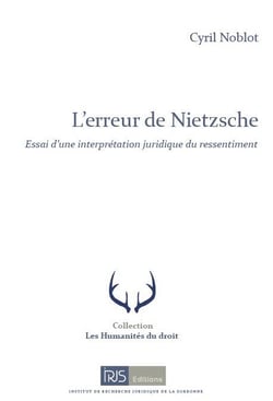 L'erreur de nietzsche : essai d'une interprétation juridique du ressentiment