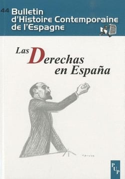 BULLETIN D'HISTOIRE CONTEMPORAINE DE L'ESPAGNE n.44 : las derechas en España