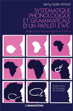 Systématique phonologique et grammaticale d'un parler éwé : le gen-mina du Sud-Togo et Sud-Bénin