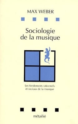 Sociologie de la musique - les fondements rationnels et sociaux de la musique