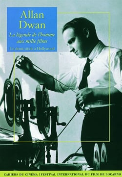 Allan Dwan, la légende de l'homme aux mille films
