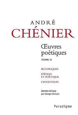 André Chénier, oeuvres poétiques Tome 2 - bucoliques, épîtres et poétique, l'invention