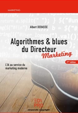 Algorithmes & blues du directeur marketing : l'ia au service du marketing moderne (2e édition)