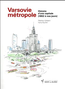 Varsovie métropole - histoire d'une capitale, 1862-2016
