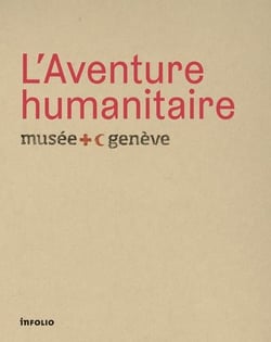 L'aventure humanitaire - musée international de la Croix-Rouge et du Croissant-Rouge