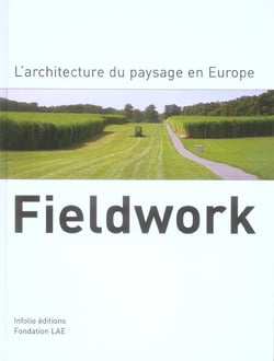 Fieldwork - L'architecture du paysage en Europe