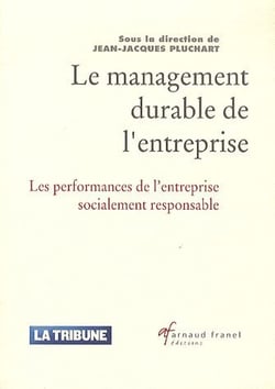 Le management durable de l'entreprise - les performances de l?entreprise socialement responsable