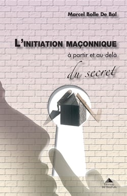 L'initiation maçonnique - à partir et au-delà du secret